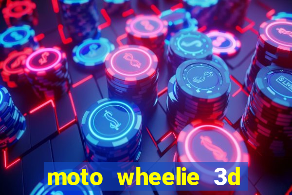 moto wheelie 3d dinheiro infinito